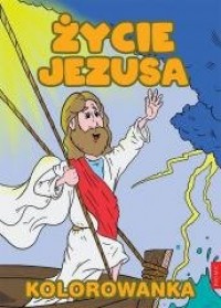 Życie Jezusa - kolorowanka - okładka książki