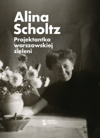 Alina Scholtz. Projektantka warszawskiej - okładka książki