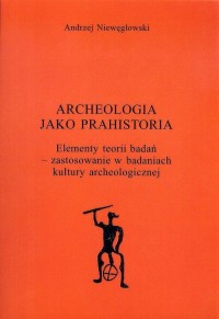 Archeologia jako prahistoria - okładka książki