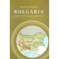 Bułgaria. Dzieje polityczne najnowsze - okładka książki