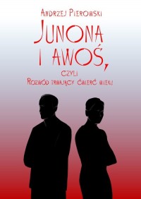 Junona i awoś, czyli Rozwód trwający - okładka książki