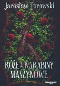 Róże i karabiny maszynowe - okładka książki