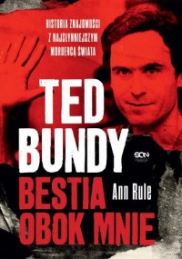 Ted Bundy Bestia obok mnie. Historia - okładka książki