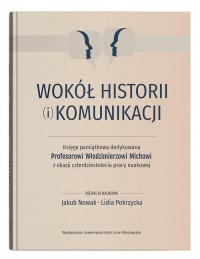 Wokół historii (i) komunikacji - okładka książki