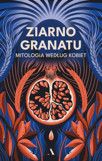 Ziarno granatu. Mitologia według - okładka książki