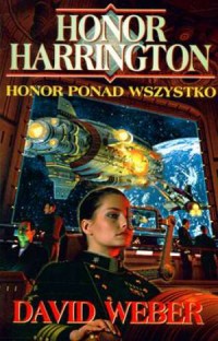 Honor Harrington. Honor ponad wszystko - okładka książki