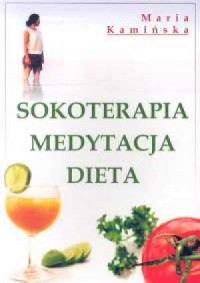 Sokoterapia. Medytacja. Dieta - okładka książki