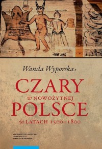 Czary w nowożytnej Polsce w latach - okładka książki