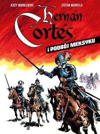 Hernan Cortes i podbój Meksyku - okładka książki