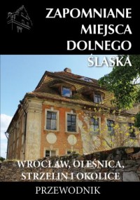Zapomniane miejsca Dolnego Śląska - okładka książki