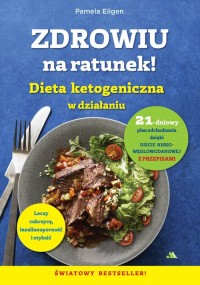 Zdrowiu na ratunek! Dieta ketogeniczna - okładka książki
