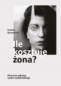 Ile kosztuje żona? Mroczne sekrety - okładka książki