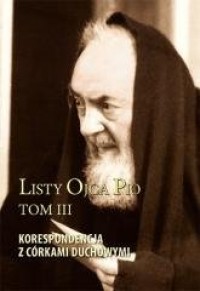 Listy Ojca Pio. Tom 3. Korespondencja - okładka książki