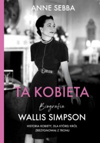 Ta kobieta. Biografia Wallis Simpson - okładka książki