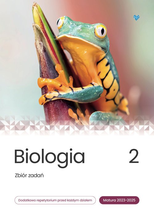 Biologia. Zbiór Zadań. Matura 2023-2025. Tom 2 - Podręcznik ...