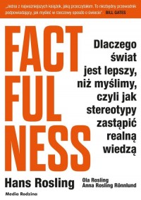 Factfulness. Dlaczego świat jest - okładka książki