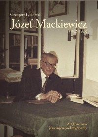 Józef Mackiewicz (1902-1985). Antykomunizm - okładka książki