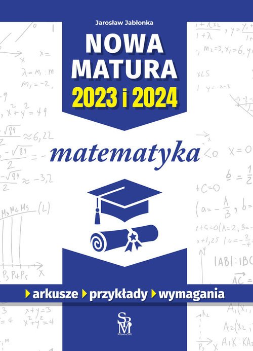 Nowa matura 2023 I 2024. Matematyka Jarosław Jabłonka Podręcznik