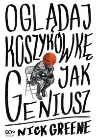 Oglądaj koszykówkę jak geniusz - okładka książki