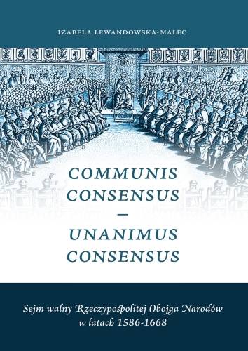 Communis Consensus Unanimus Consensus Sejm Walny Rzeczypospolitej Obojga Narodów Książka 2692