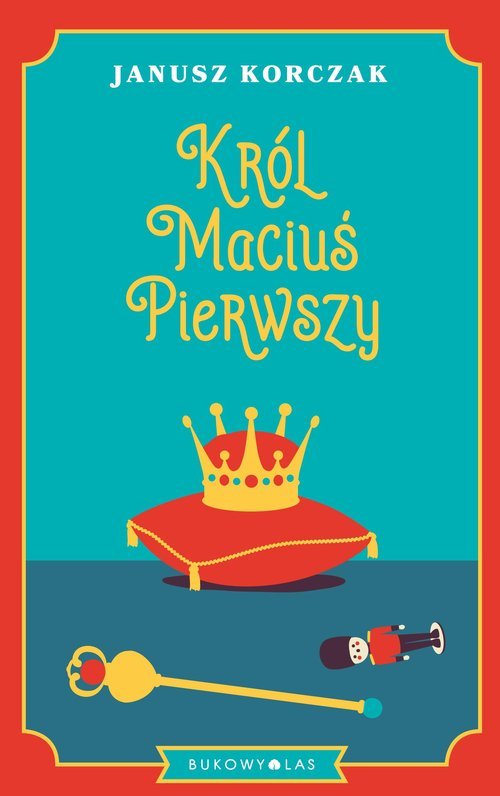Król Maciuś Pierwszy Streszczenie Lektury Król Maciuś Pierwszy - Janusz Korczak - Książka - 9788380744721
