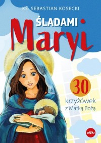 Śladami Maryi. 30 krzyżówek z Matką - okładka książki