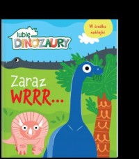 Zaraz wrrr… Moje Dinozaury - okładka książki