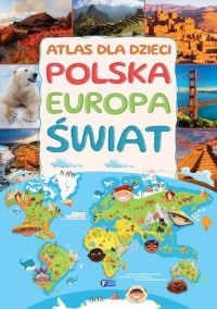 Atlas dla dzieci. Polska, Europa, - okładka książki