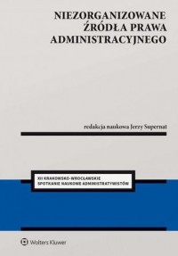 Niezorganizowane źródła prawa administracyjnego - okładka książki