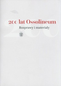 200 lat Ossolineum. Rozprawy i - okładka książki