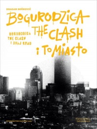 Bogurodzica, The Clash i To Miasto - okładka książki