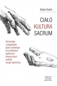 Ciało Kultura Sacrum. Semantyka - okładka książki