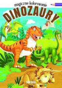 Dinozaury. Magiczne kolorowanie - okładka książki