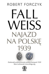 Fall Weiss. Najazd na Polskę 1939 - okładka książki