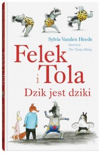 Felek i Tola. Dzik jest dziki - okładka książki