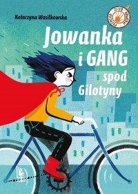 Jowanka i Gang spod Gilotyny - okładka książki