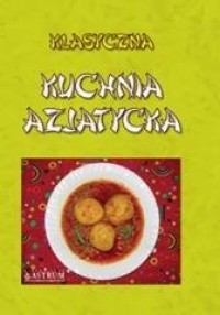 Klasyczna kuchnia azjatycka - okładka książki