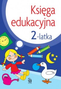 Księga edukacyjna 2-latka - okładka książki