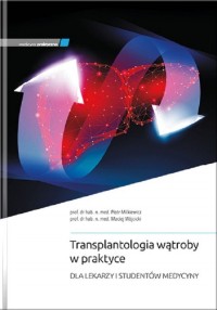 Transplantologia wątroby w praktyce - okładka książki