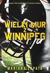 Wielki Mur z Winnipeg i ja - okładka książki