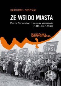 Ze wsi do miasta. Polskie Stronnictwo - okładka książki