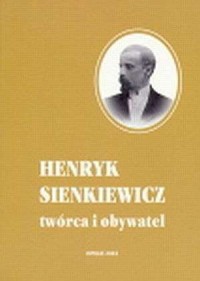 Henryk Sienkiewicz - twórca i obywatel - okładka książki
