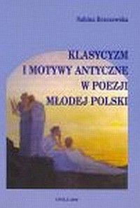 Klasycyzm i motywy antyczne w poezji - okładka książki