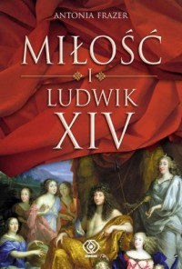 Miłość i Ludwik XIV - okładka książki