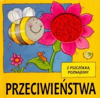 Z pszczółką poznajemy przeciwieństwa - okładka książki