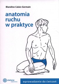 Anatomia ruchu w praktyce. Tom - okładka książki
