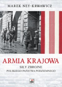 Armia Krajowa. Siły zbrojne Polskiego - okładka książki