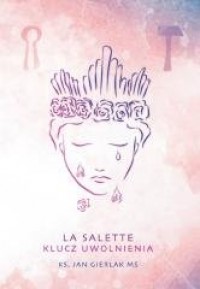 La Salette. Klucz uwolnienia - okładka książki