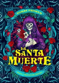 La Santa Muerte. Magia i mistycyzm - okładka książki