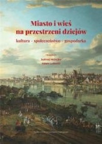 Miasto i wieś na przestrzeni dziejów - okładka książki